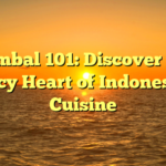 Sambal 101: Discover the Spicy Heart of Indonesian Cuisine